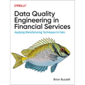 Data Quality Engineering in Financial Services: Applying Manufacturing Techniques to Data - Paperback