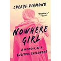 Nowhere Girl: A Memoir of a Fugitive Childhood - Paperback