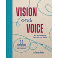 Vision and Voice: An Art-Making Journal for Teens - Hardcover