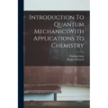 Introduction To Quantum MechanicsWith Applications To Chemistry - Paperback