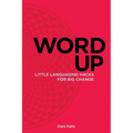 Word Up: Little Languaging Hacks for Big Change - Paperback