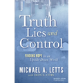 Truth, Lies and Control: Finding Hope in an Upside-Down World - Paperback
