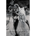 Crossing the Line: A Fearless Team of Brothers and the Sport That Changed Their Lives Forever - Paperback