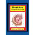 The G-Spot Scientific Explanation and Truth - Paperback