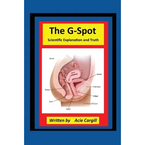 The G-Spot Scientific Explanation and Truth - Paperback