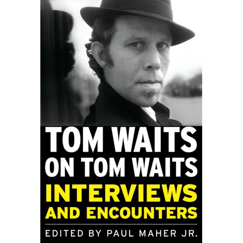 Tom Waits on Tom Waits: Interviews and Encounters - Paperback