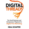 Digital Threads: The Small Business and Entrepreneur Playbook for Digital First Marketing - Paperback