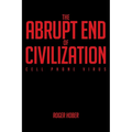 The Abrupt End of Civilization: Cell Phone Virus - Paperback