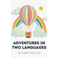 Adventures in Two Languages: Dutch-English Stories for Kids - Paperback