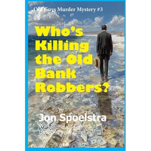 Who's Killing the Old Bank Robbers: Old Guys Murder Mystery #3 - Paperback