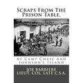 Scraps From The Prison Table, At Camp Chase And Johnson's Island - Paperback