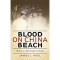Blood on China Beach: My Story as a Brain Surgeon in Vietnam - Paperback