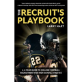 The Recruit's Playbook: A 4-Year Guide to College Football Recruitment for High School Athletes (Guide to Winning a Football Scholarship) - Paperback