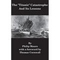 The "Titanic" Catastrophe And Its Lessons - Paperback