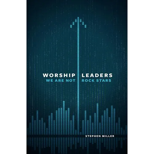 Worship Leaders: We Are Not Rock Stars - Paperback