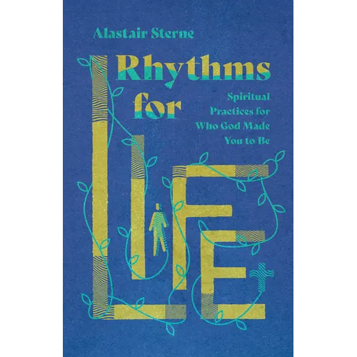 Rhythms for Life: Spiritual Practices for Who God Made You to Be - Paperback