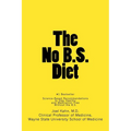 The No B.S. Diet Book: Science-Based Recommendations to Stay Healthy and Medication Free--Without the B.S. - Paperback