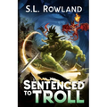 Sentenced to Troll: A LitRPG Adventure - Paperback