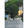 Why Trees?: How to Love Trees - Paperback