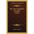 The Anti-Capitalistic Mentality (1956) - Hardcover