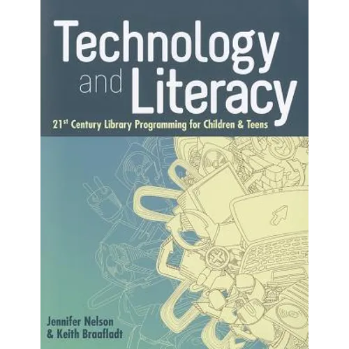 Technology and Literacy: 21st Century Library Programming for Children & Teens - Paperback