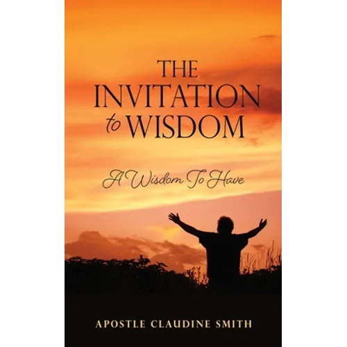 The Invitation to Wisdom: A Wisdom To Have - Paperback