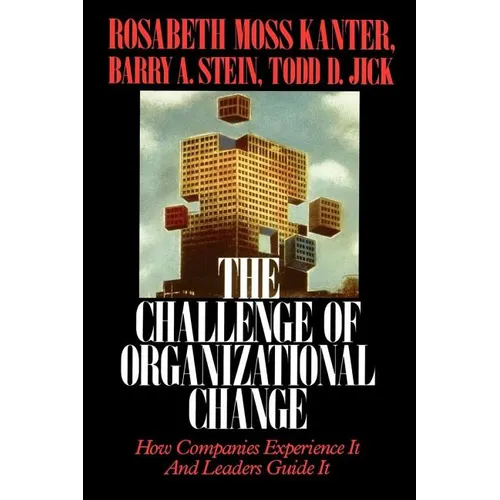Challenge of Organizational Change: How Companies Experience It and Leaders Guide It - Paperback