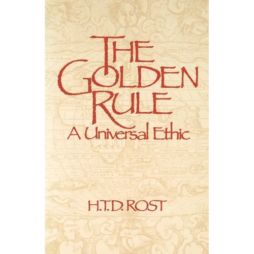 The Golden Rule A Universal Ethic - Paperback