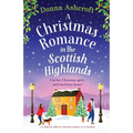 A Christmas Romance in the Scottish Highlands: A completely addictive Christmas romance set in Scotland - Paperback