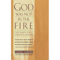 God Was Not in the Fire: The Search for a Spiritual Judaism - Paperback