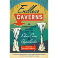 Endless Caverns: An Underground Journey Into the Show Caves of Appalachia - Paperback