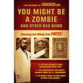 You Might Be a Zombie and Other Bad News: Shocking but Utterly True Facts - Paperback