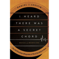 I Heard There Was a Secret Chord: Music as Medicine - Hardcover