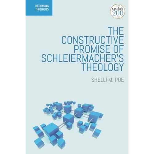 The Constructive Promise of Schleiermacher's Theology - Paperback