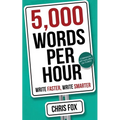 5,000 Words Per Hour: Write Faster, Write Smarter - Paperback