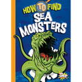How to Find Sea Monsters - Library Binding