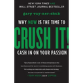Crush It!: Why Now Is the Time to Cash in on Your Passion - Hardcover