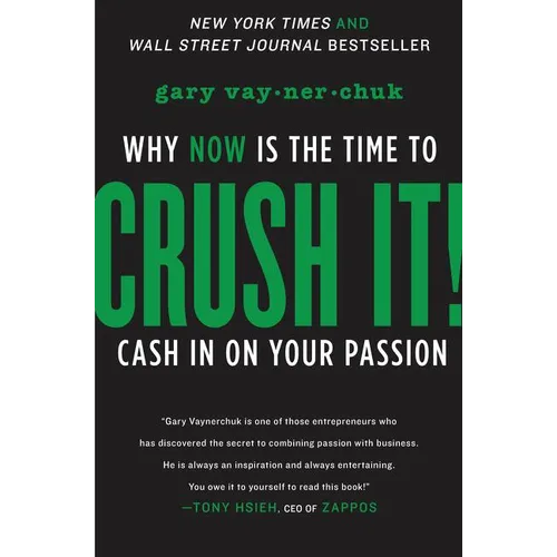 Crush It!: Why Now Is the Time to Cash in on Your Passion - Hardcover