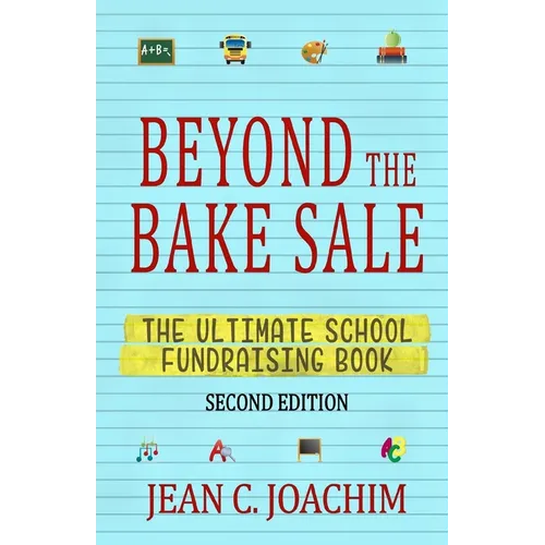 Beyond the Bake Sale: The Ultimate School Fund-Raising Book - Paperback