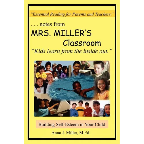 ...notes from MRS. MILLER'S Classroom: Building Self-Esteem in Your Child - Paperback
