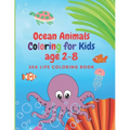 Ocean Animals Coloring for Kids age 2-8: Sea Life Coloring Book - Paperback