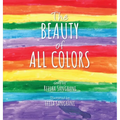 The Beauty of All Colors - Hardcover