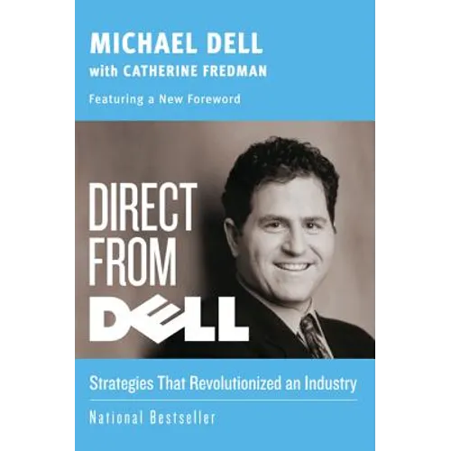 Direct from Dell: Strategies That Revolutionized an Industry - Paperback