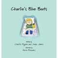 Charlie's Blue Boots - Hardcover