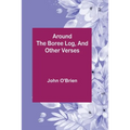 Around the Boree Log, and Other Verses - Paperback