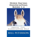 Horse Racing Handicapping Books 1-4: Angles, Tips, Advice, Handicapping Help - Paperback