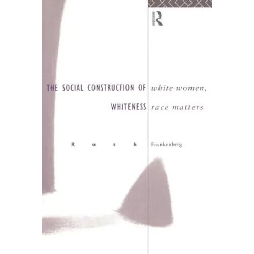 White Women, Race Matters: The Social Construction of Whiteness - Paperback