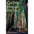 Cycling Through the 70s - The Transcontinental Trip that Inspired a Lifetime of Bicycling - Paperback