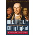 Killing England: The Brutal Struggle for American Independence - Hardcover