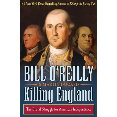 Killing England: The Brutal Struggle for American Independence - Hardcover